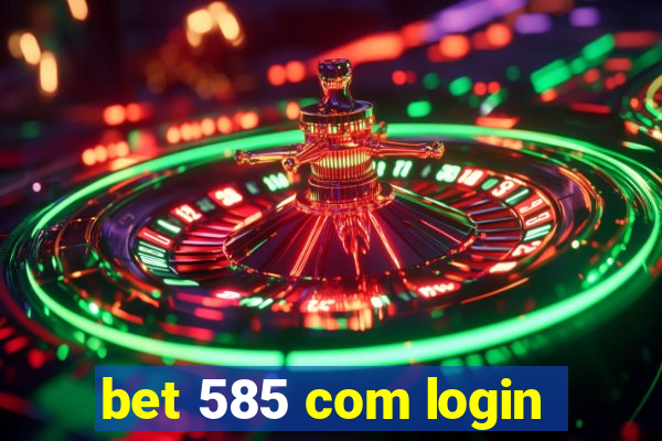 bet 585 com login